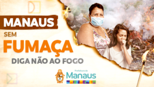 Read more about the article Manaus sem fumaça: Diga não ao fogo