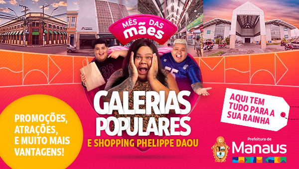 You are currently viewing Mês das Mães é nas Galerias Populares e Shopping Phelippe Daou