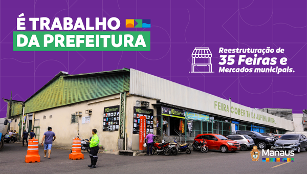 You are currently viewing Manaus avança na revitalização de asfalto e feiras – É trabalho da Prefeitura