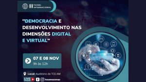 Leia mais sobre o artigo Democracia e desenvolvimento virtual e digital será tema da 2ª edição de Painel Internacional no TCE-AM