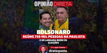 Opinião | Bolsonaro reúne 750 mil pessoas na paulista e dá largada rumo às eleições