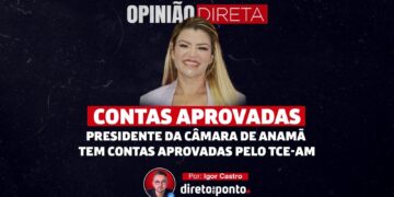 Opinião | Presidente da Câmara de Anamã tem contas aprovadas pelo TCE-AM
