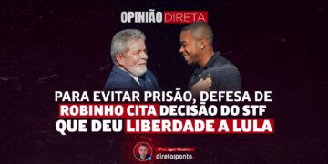 Opinião | Para evitar prisão, defesa de Robinho cita decisão do STF que deu liberdade a Lula