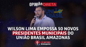 Leia mais sobre o artigo Opinião | Wilson Lima empossa 50 novos presidentes municipais do União Brasil Amazonas