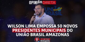 Opinião | Wilson Lima empossa 50 novos presidentes municipais do União Brasil Amazonas